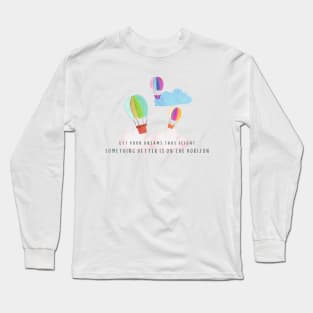 Inspirational quote - something better is on the horizon Long Sleeve T-Shirt